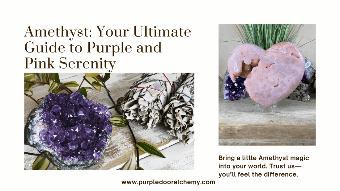 Amethyst: Your Ultimate Guide to Purple and Pink Serenity - Purple Door Alchemy