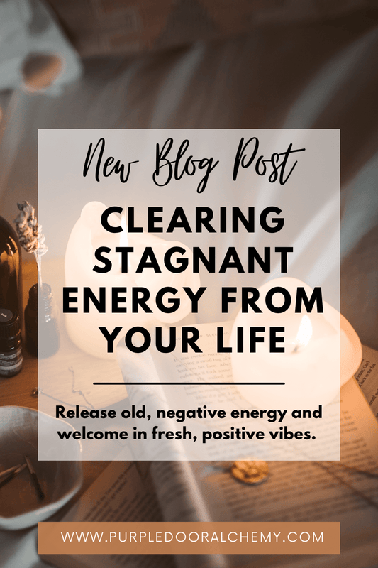 Clearing Stagnant Energy from Your Life - Purple Door Alchemy