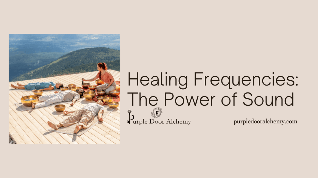 Healing Frequencies: The Power of Sound - Purple Door Alchemy