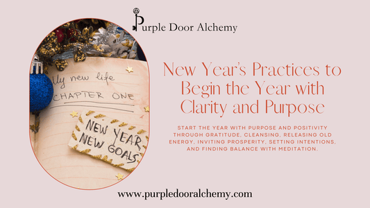 New Year’s Practices to Begin the Year with Clarity and Purpose - Purple Door Alchemy