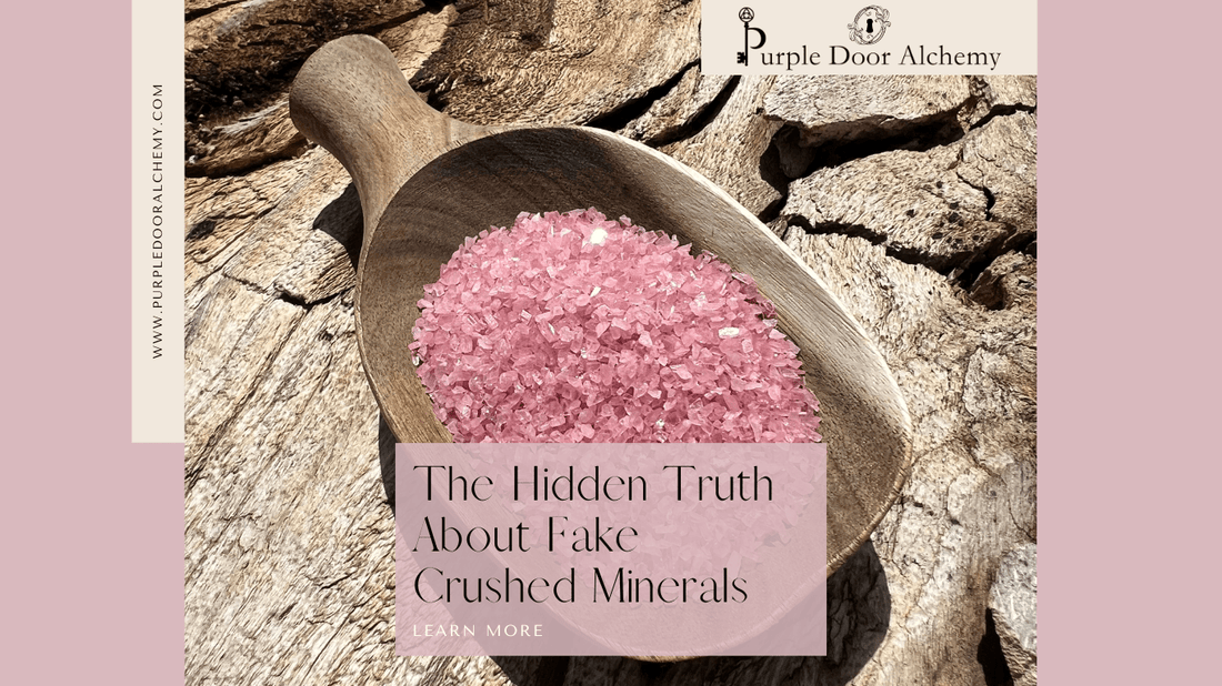 The Hidden Truth About Fake Crushed Minerals - Purple Door Alchemy