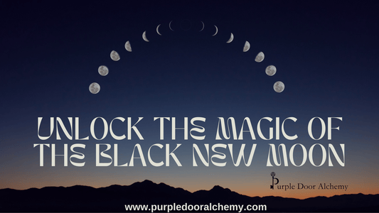 Unlocking the Magic of the Black New Moon - Purple Door Alchemy